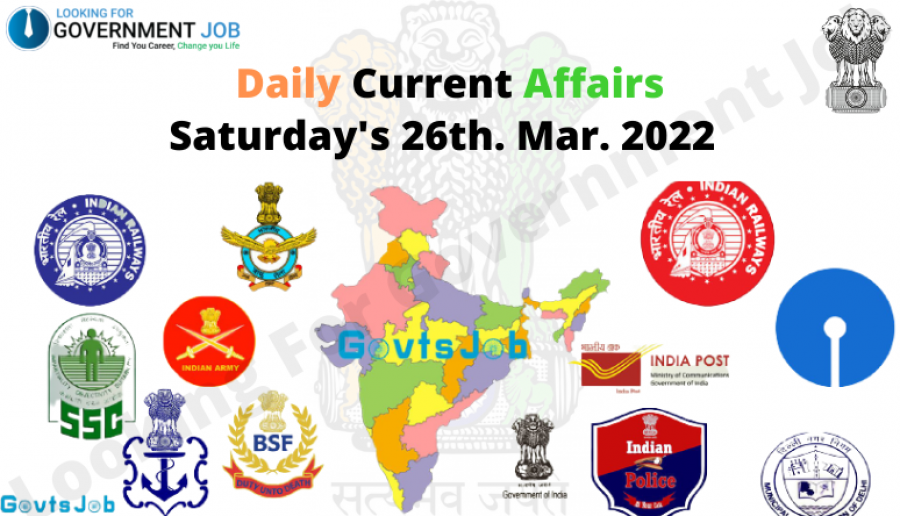 Daily Current Affairs, Saturday's 26th. Mar. 2022